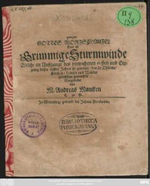 Gottes Wortschaufel Das ist Grimmige Sturmwinde Welche im Außgange des verwichenen 60sten und Eingang dieses 61sten Jahres so gewütet/ das sie Thürme/ Kirchen/ Häuser und Wälder gleichsem geworfelt