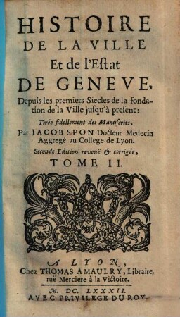 Histoire De La Ville Et de l'Estat De Genève : Depuis les premiers Siecles de la fondation de la Ville jusqu'à present, 2