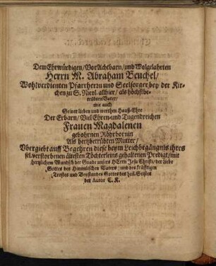 Dem Ehrwürdigen/ Vor Achtbarn/ [...] Herrn M. Abraham Beuchel/ [...] Frauen Magdalenen gebohrnen Röhrbornin [...]