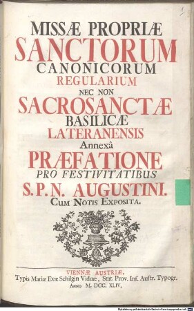 Missae Propriae Sanctorum Canonicorum Regularium Nec Non Sacrosanctae Basilicae Lateranensis : Annexa Praefatione Pro Festivitatibus S. P. N. Augustini. Cum Notis Exposita