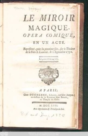 Le Miroir Magique : Opera Comique En Un Acte ; Représenté pour la premiere fois sur le Théâtre de la Foire S. Laurent, le 1 Septembre 1752