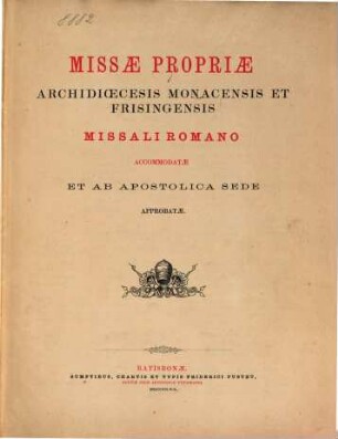Missae propriae archidioecesis Monacensis et Frisingensis missali Romano accommodatae et ab apostolica sede approbatae