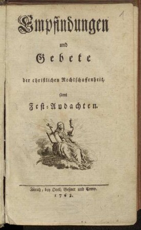 Empfindungen und Gebete der christlichen Rechtschaffenheit : samt Fest-Andachten