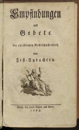 Empfindungen und Gebete der christlichen Rechtschaffenheit : samt Fest-Andachten