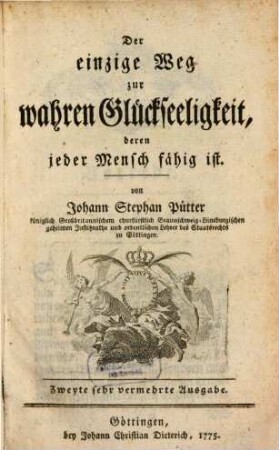 Der einzige Weg zur wahren Glückseligkeit, deren jeder Mensch fähig ist