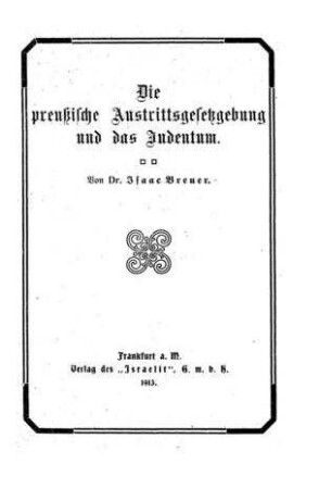 Die preußische Austrittsgesetzgebung und das Judentum / von Isaac Breuer