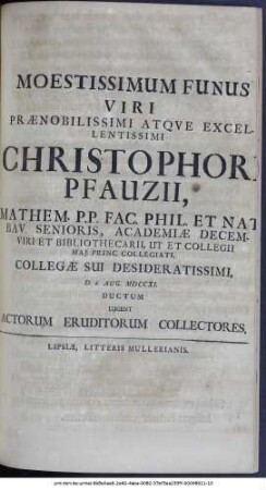 Moestissimum Funus Viri Prænobilissimi Atqve Excellentissimi Christophori Pfauzii, Mathem. P.P. ... Collegæ Sui Desideratissimi, D. 6. Aug. MDCCXI. Ductum Lugent Actorum Eruditorum Collectores