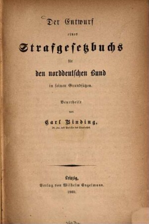 Der Entwurf eines Strafgesetzbuchs für den norddeutschen Bund in seinen Grundsätzen