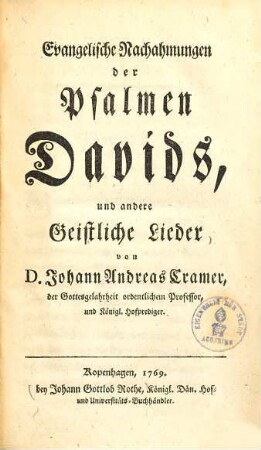 Evangelische Nachahmungen der Psalmen Davids, und andere Geistliche Lieder