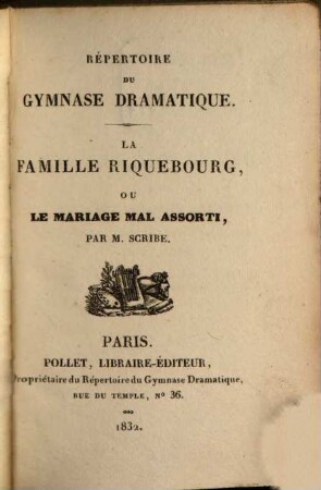 Répertoire du théâtre de Madame, 32. La famille Riquebourg, ou le mariage mal assorti. Schabaham II ou les caprices d'un autocratie. L'apollon du réverbère ou les conjectures de carrefour