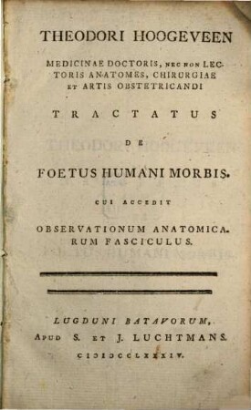 Tractatus de foetus humani morbis : Cui accedit observationum anatomicarum fasciculus