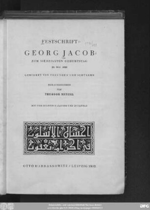 Festschrift Georg Jacob zum siebzigsten Geburtstag 26. Mai 1932 gewidmet von Freunden und Schülern