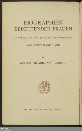 5: Kurfürstin Anna von Sachsen : ein politisches und sittengeschichtliches Lebensbild aus dem XVI. Jahrhundert