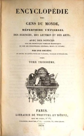 Encyclopédie des gens du monde : répertoire universel des sciences, des lettres et des arts ; avec des notices sur les principales familles historiques et sur les personnages célèbres, morts et vivans, 3