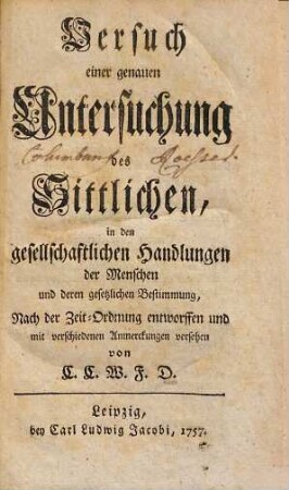 Versuch einer genauen Untersuchung des Sittlichen, in den gesellschaftlichen Handlungen des Menschen und deren gesetzlichen Bestimmung