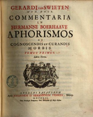 Gerardi Van Swieten Med. Doct. Commentaria In Hermanni Boerhaave Aphorismos De Cognoscendis Et Curandis Morbis, 1
