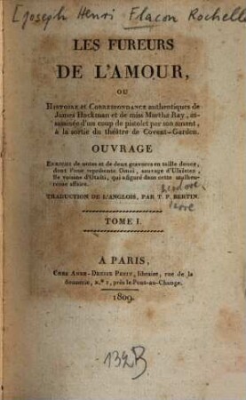 Les Fureurs de l'amour : ou histoire et correspondance authentiques de James Hackman et de miss Martha Ray, assassinee d'un coup de pistolet par son amant a la sortie du theatre de Covent-Garden, 1