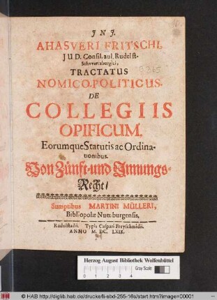 Ahasveri Fritschi, IUD. Consil. aul. Rudelst-Schwartzburgici Tractatus Nomico-Politicus, De Collegiis Opificum, Eorumque Statutis ac Ordinationibus
