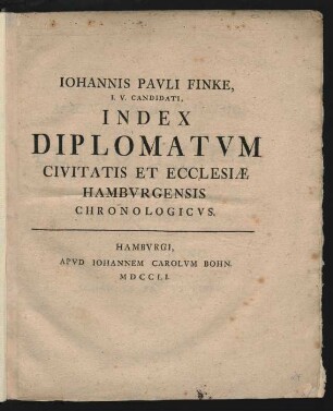 Johannis Pauli Finke ...Index Diplomatum Civitatis Et Ecclesiae Hamburgensis Chronologicus