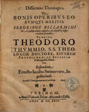 Dissertatio theologica de bonis operibus eorumque meritis, erroribus Bellarmini lib. 5. de iustificatione, opposita ...