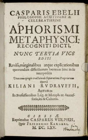 Casparis Ebelii Philosophi Acutissimi & Celebratissimi Aphorismi Metaphysici, Recogniti Dicti