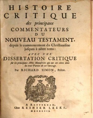 Histoire Critique des principaux Commentateurs Du Nouveau Testament, depuis le commencement du Christianisme jusques à nôtre tems