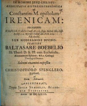 Exercitatio historico-theologica ad Constantini M. epistolam irenicam, recitatam ab Eusebio l. II. de vit. Const. c. 63