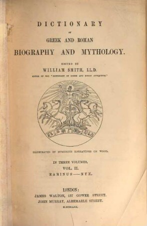 A Dictionary of Greek and Roman biography and mythology : By various writers. Ed. by William Smith. Illustr. by numerous engravings on wood. In 3 vols.. 2