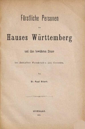 Fürstliche Personen des Hauses Württemberg und ihre bewährten Diener im Zeitalter Friedrich's des Grossen
