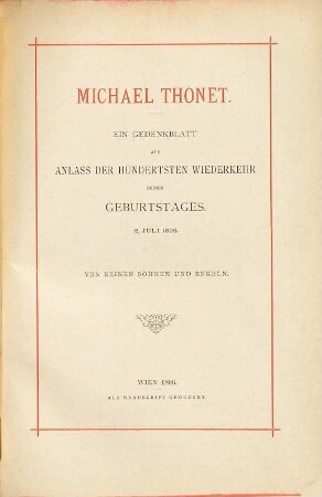 Michael Thonet : ein Gedenkblatt aus Anlass der hundertsten Wiederkehr seines Geburtstages, 2. Juli 1896