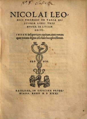 Nicolai Leonici Thomaei De Varia Historia Libri Tres : Index insuper tum capitum, tum eorum quae notatu digna uisa sunt locupletissimus
