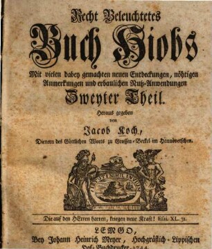 Recht beleuchtetes Buch Hiobs : mit vielen dabey gemachten Entdeckungen, nöthigen Anm. u. erbaulichen Nutz-Anwendungen, 2