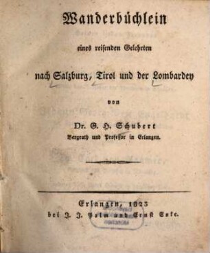 Wanderbüchlein eines reisenden Gelehrten nach Salzburg, Tirol und der Lombardey