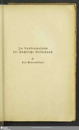 Im Landesmuseum für Sächsische Volkskunst II. Ein Gedenkblatt