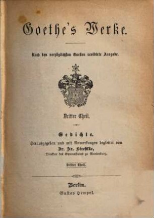 Goethe's Werke : nach den vorzüglichsten Quellen .... 3, Gedichte ; Th. 3
