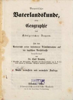Bayerische Vaterlandskunde, oder Geographie des Königreiches Bayern : für den Unterricht unter besonderer Rücksichtnahme auf die topischen Verhältnisse