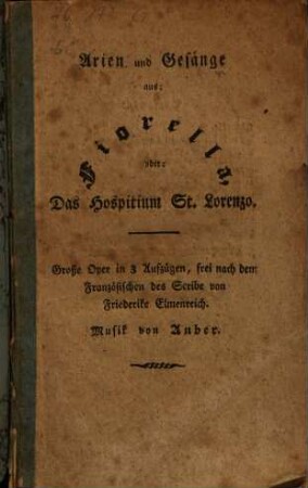 Arien und Gesänge aus Fiorella, oder: Das Hospitium St. Lorenzo : große Oper in 3 Aufzügen