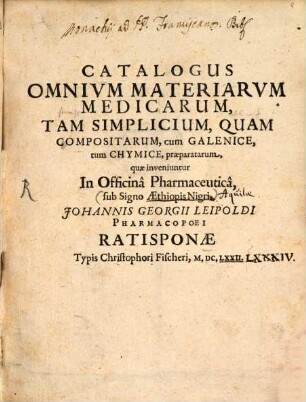 Catalogus Materiarum medicarum ... in officina Ratisbonae J. G. Leipoldi praeparatarum