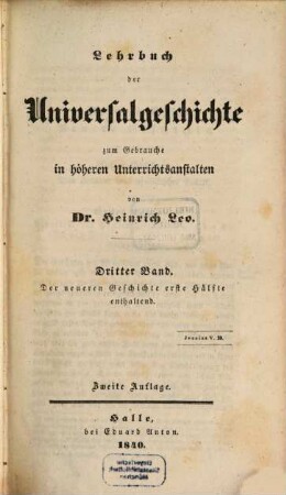 Lehrbuch der Universalgeschichte : zum Gebrauche in höheren Unterrichtsanstalten, 3. Der neueren Geschichte erste Hälfte enthaltend