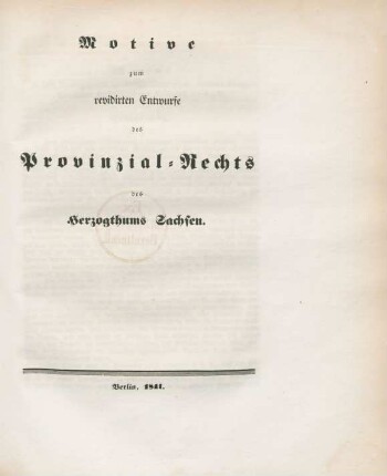 Motive zum revidirten Entwurfe des Provinzial-Rechts des Herzogthums Sachsen