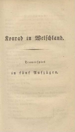 Konrad in Welschland. Trauerspiel in fünf Aufzügen