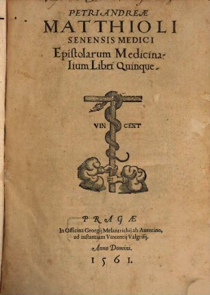 Petri Andreæ Matthioli Senensis Medici Epistolarum Medicinalium Libri Quinque