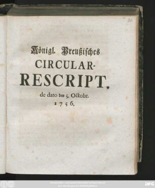 Königl. Preußisches Circular-Rescript : de dato den 5. Octobr. 1756.
