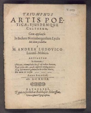 Triumphus Artis Poeticae, Eiusdemque Cultorum, Cum applausu In Incluto Norimbergensium Lyceo Sub dium productus M. Andrea Ludovico Lucena-Misnico