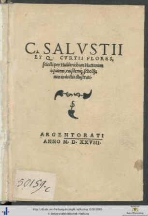 C.SALVSTII ET Q. CVRTII FLORES, selecti per Hulderichum Huttenum equitem, eiusdemque scholijs non indoctis illustrati
