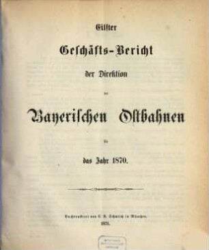 Geschäfts-Bericht der Direktion der Bayerischen Ostbahnen : für das Jahr ... 11. 1870