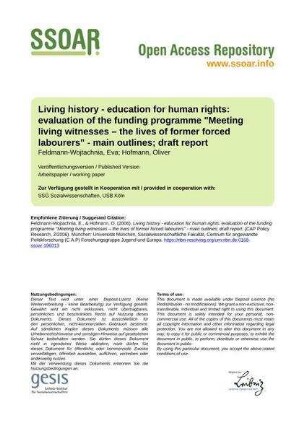Living history - education for human rights: evaluation of the funding programme "Meeting living witnesses – the lives of former forced labourers" - main outlines; draft report