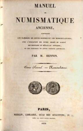 Manuel de numismatique ancienne : contenant les élémens de cette science et les nomenclatures, avec l'indication des divers degrés de rareté des monnaies et médailles antiques, et des tableaux de leurs valeurs actuelles, 2. Nomenclature