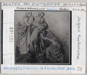 Meister des Stuttgarter Skizzenbuches: Kreuzabnahme. Stuttgart, Kupferstichkabinett