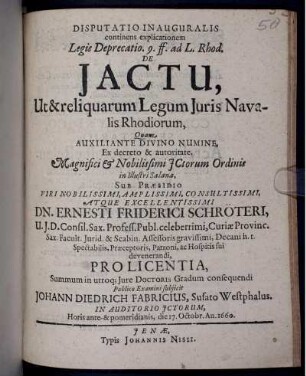 Disputatio Inauguralis continens explicationem Legis Deprecatio. 9. ff. ad L. Rhod. De Iactu, Ut & reliquarum Legum Iuris Navalis Rhodiorum